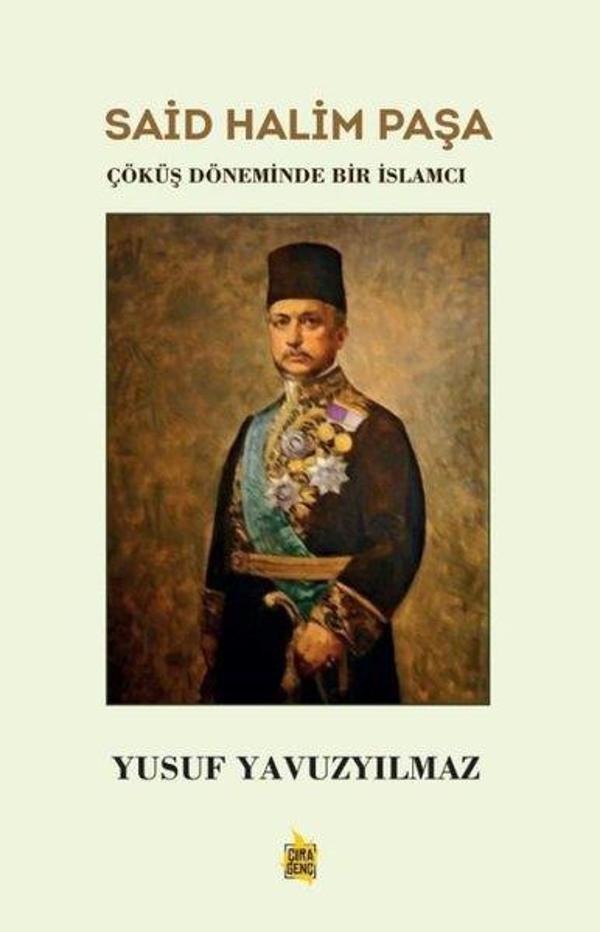 Said Halim Paşa: Çöküş Döneminde Bir İslamcı - Çıra Genç - Image 1