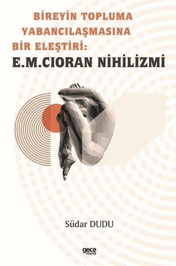 Bireyin Topluma Yabancılaşmasına Bir Eleştiri: E.M. Cioran Nihilizmi - Gece Kitaplığı - Image 1