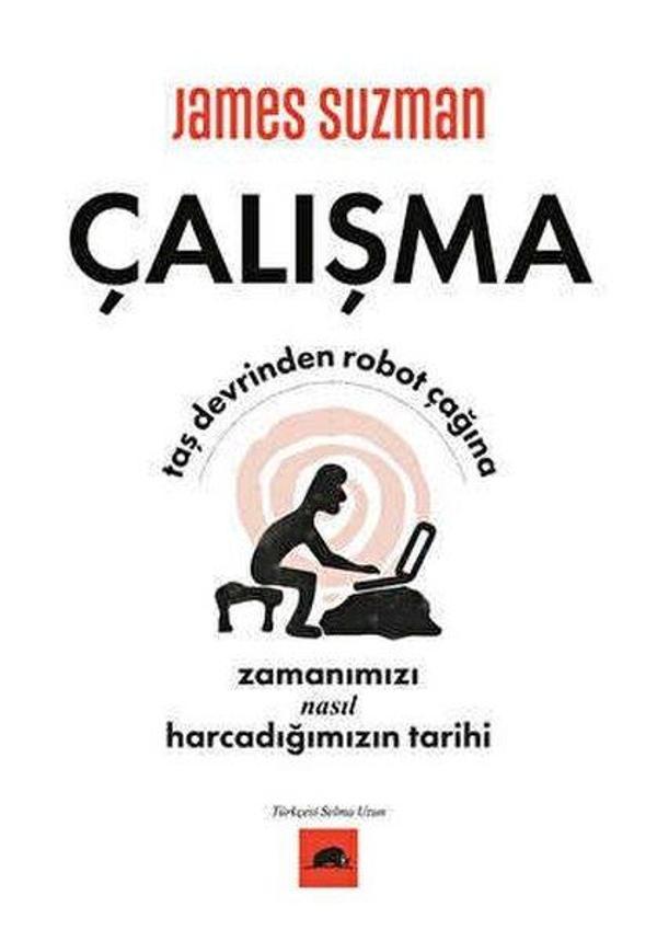 Çalışma - Taş Devrinden Robot Çağına Zamanımızı Nasıl Harcadığımızın Tarihi - Kolektif Kitap - Image 1