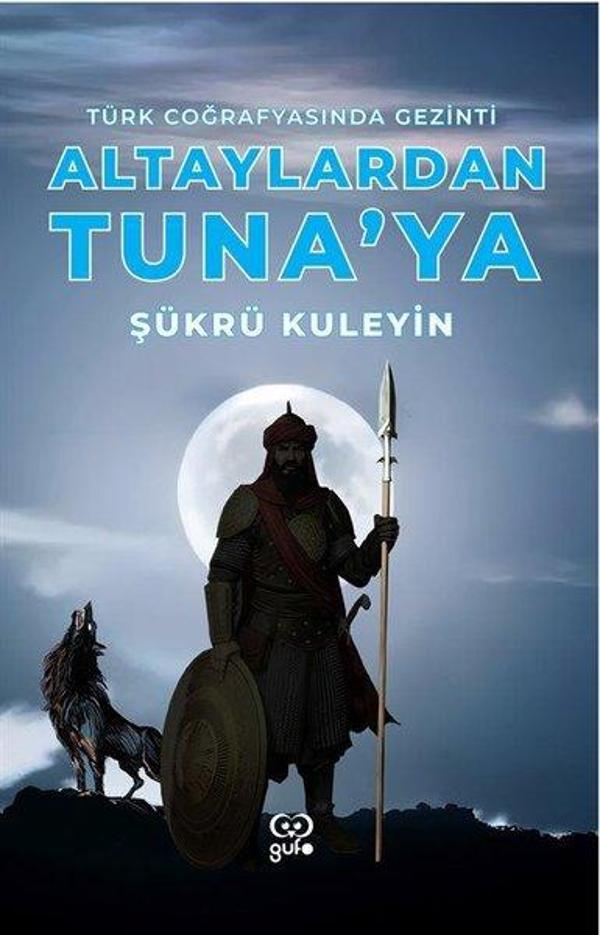 Altaylardan Tuna'ya - Türk Coğrafyasında Gezinti - Gufo Yayınları - Image 1