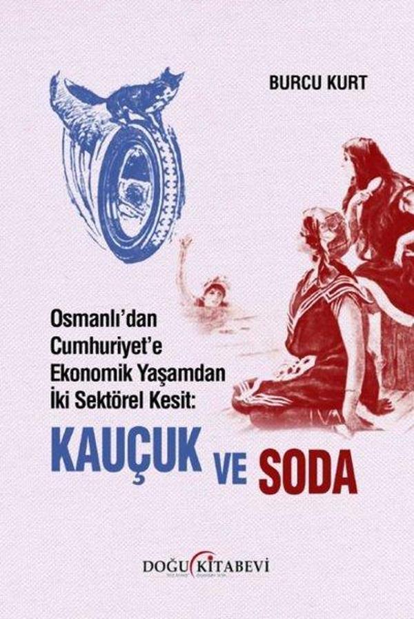 Osmanlı'dan Cumhuriyet'e Ekonomik Yaşamdan İki Sektörel Kesit: Kauçuk ve Soda - Doğu Kitabevi - Image 1