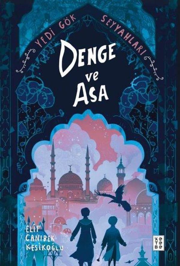 Denge ve Asa - Yedi Gök Seyyahları - Ketebe - Image 1