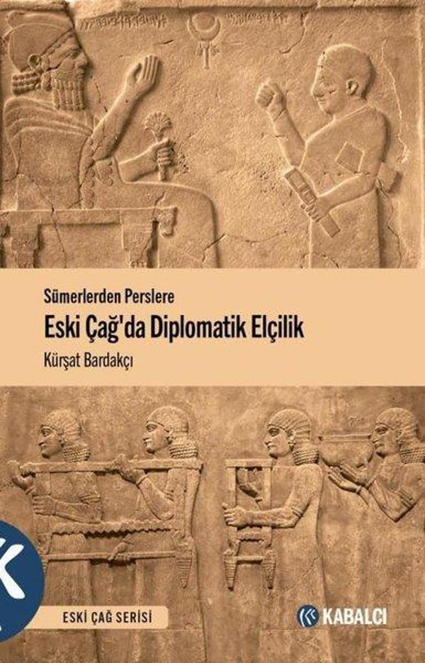 Eski Çağda Diplomatik Elçilik - Sümerlerden Perslere - Kabalcı Yayınevi - Image 1