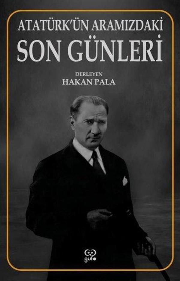 Atatürk'ün Aramızdaki Son Günleri - Gufo Yayınları - Image 1