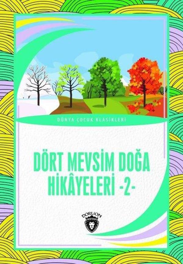 Dört Mevsim Doğa Hikayeleri 2 - Dünya Çocuk Klasikleri - Dorlion Yayınevi - Image 1