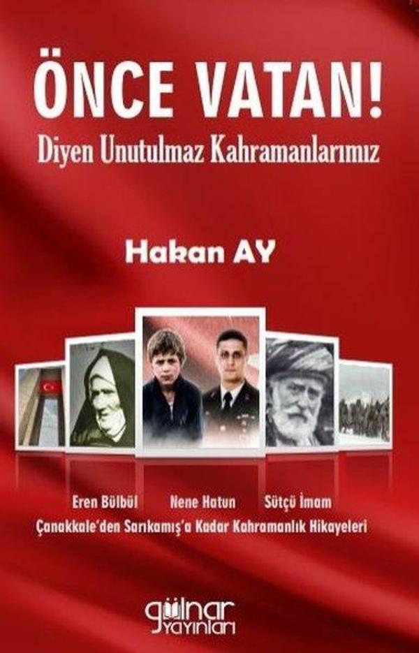 Önce Vatan! Diyen Unutulmaz Kahramanlarımız - Gülnar Yayınları - Image 1