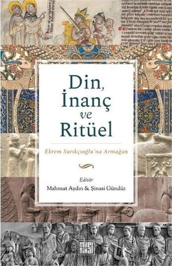 Din İnanç ve Ritüel - Ekrem Sarıkçıoğlu'na Armağan - Milel Nihal - Image 1