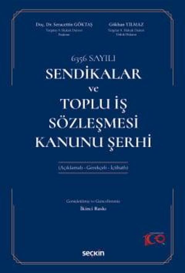 6356 Sayılı Sendikalar ve Toplu İş Sözleşmesi Kanunu Şerhi (Açıklamalı - Gerekçeli - İçtihatlı) 2. Baskı, Nisan 2024 - Seçkin Yayıncılık - Image 1
