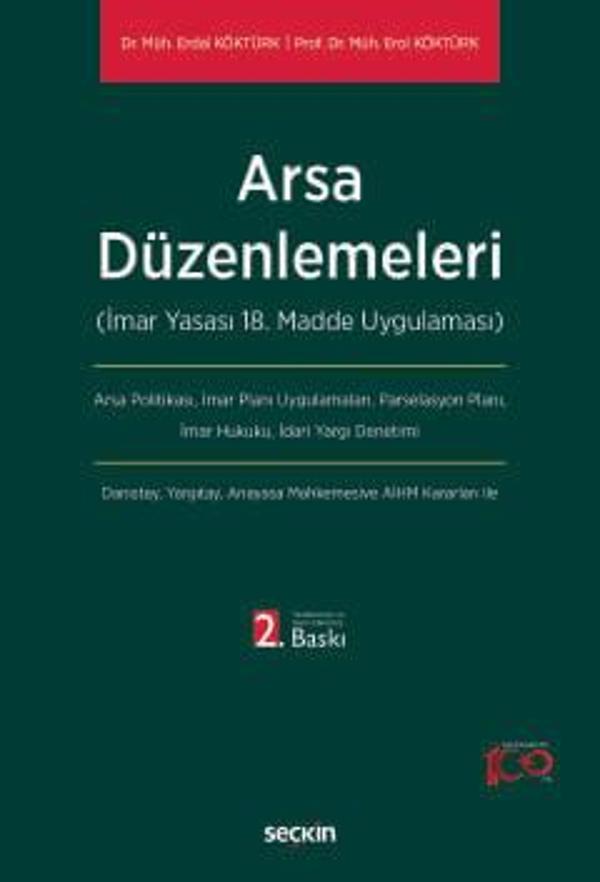 Arsa Düzenlemeleri (İmar Yasası 18. Madde Uygulaması) Dr. Erdal Köktürk,Prof. Dr. Erol Köktürk 2. Baskı, Mayıs 2024 - Seçkin Yayıncılık - Image 1