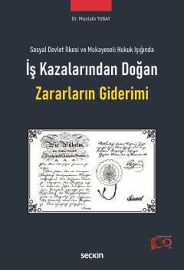 Sosyal Devlet İlkesi ve Mukayeseli Hukuk Işığında İş Kazalarından Doğan Zararların Giderimi 1. Baskı, Nisan 2024 - Seçkin Yayıncılık - Image 1