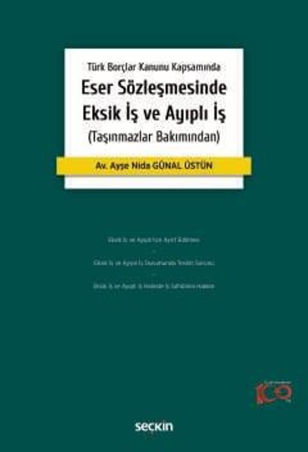 Türk Borçlar Kanunu Kapsamında Eser Sözleşmesinde Eksik İş ve Ayıplı İş (Taşınmazlar Bakımından) 1. Baskı, Nisan 2024 - Seçkin Yayıncılık - Image 1