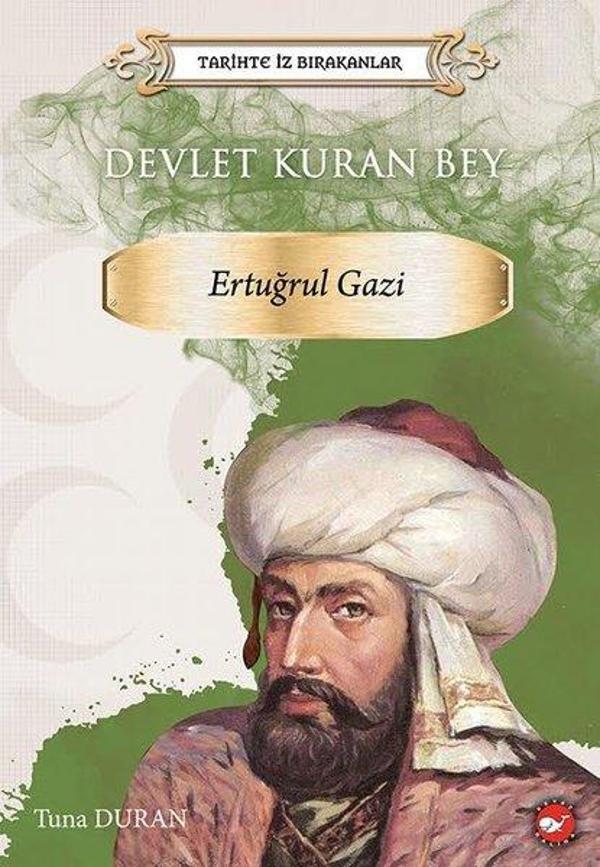 Devlet Kuran Bey: Ertuğrul Gazi - Tarihte İz Bırakanlar - Beyaz Balina Yayınları - Image 1