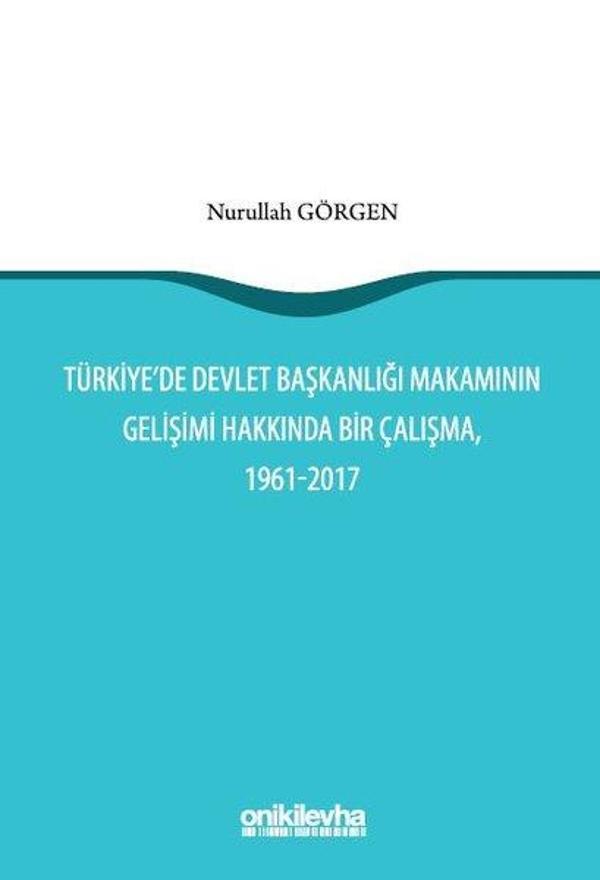 Türkiye'de Devlet Başkanlığı Makamının Gelişimi Hakkında Bir Çalışma, 1961 - 2017 - On İki Levha Yayıncılık - Image 1