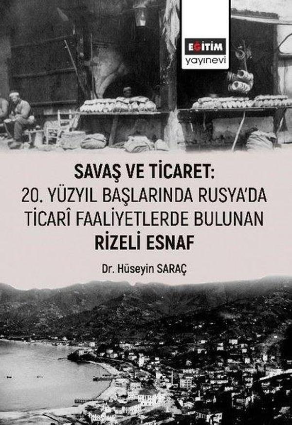 Savaş ve Ticaret: 20.Yüzyıl Başlarında Rusya'da Ticari Faaliyetlerde Bulunan Rizeli Esnaf - Eğitim Yayınevi - Image 1