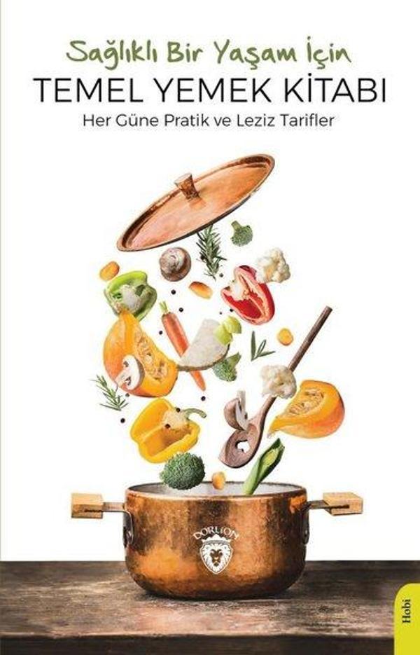 Sağlıklı Bir Yaşam İçin Temel Yemek Kitabı - Dorlion Yayınevi - Image 1