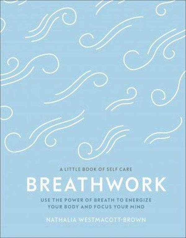 Breathwork : Use The Power Of Breath To Energise Your Body And Focus Your Mind - Dorling Kindersley Ltd - Image 1