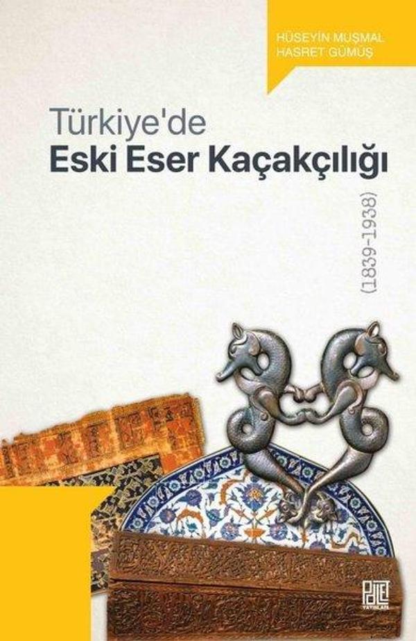 Türkiye'de Eski Eser Kaçakçılığı 1839-1938 - Palet Yayınları - Image 1