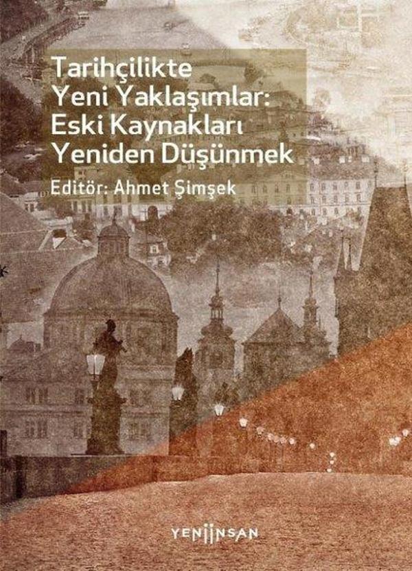 Tarihçilikte Yeni Yaklaşımlar: Eski Kaynakları Yeniden Düşünmek - Yeni İnsan Yayınevi - Image 1