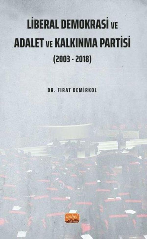 Liberal Demokrasi ve Adalet ve Kalkınma Partisi: 2003-2018 - Nobel Bilimsel Eserler - Image 1