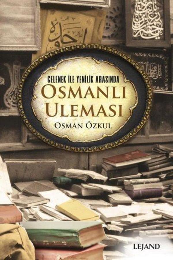 Gelenek ile Yenilik Arasında Osmanlı Uleması - Lejand - Image 1
