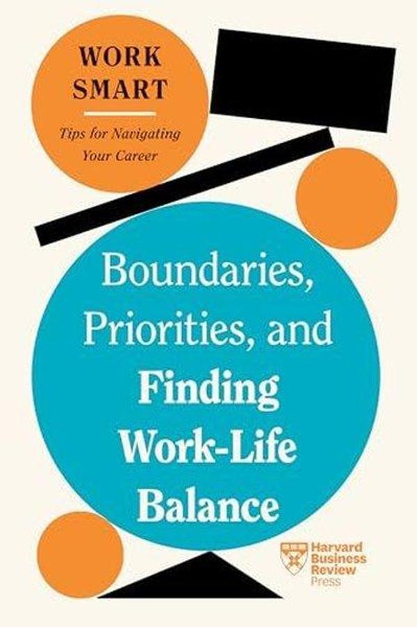 Boundaries Priorities and Finding Work-Life Balance - Harvard Business Review Press - Image 1