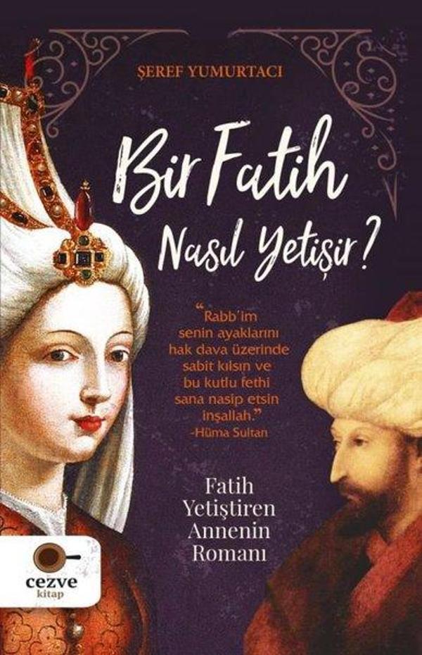 Bir Fatih Nasıl Yetişir? Fatih Yetiştiren Annenin Romanı - Cezve Kitap - Image 1