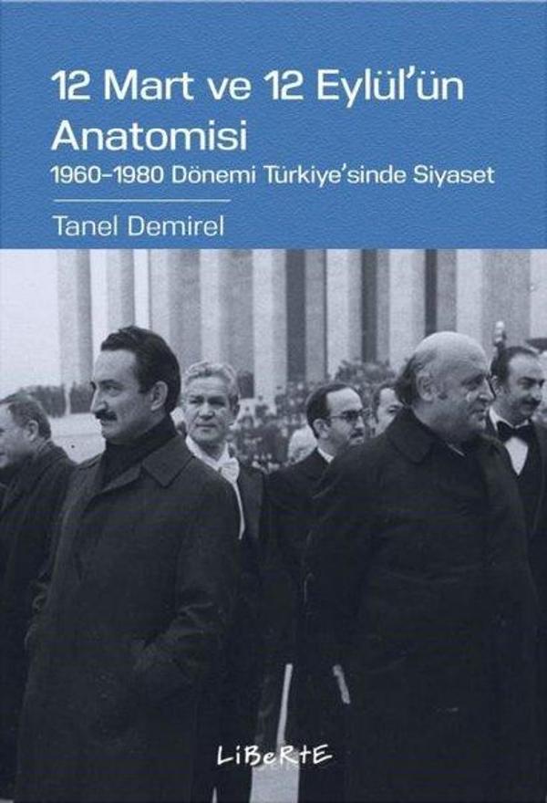 12 Mart ve 12 Eylül'ün Anatomisi: 1960-1980 Dönemi Türkiye'sinde Siyaset - Liberte - Image 1