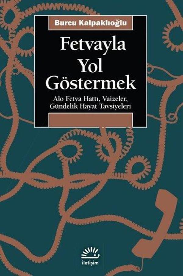 Fetvayla Yol Göstermek: Alo Fetva Hattı Vaizeler Gündelik Hayat Tavsiyeleri - İletişim Yayınları - Image 1