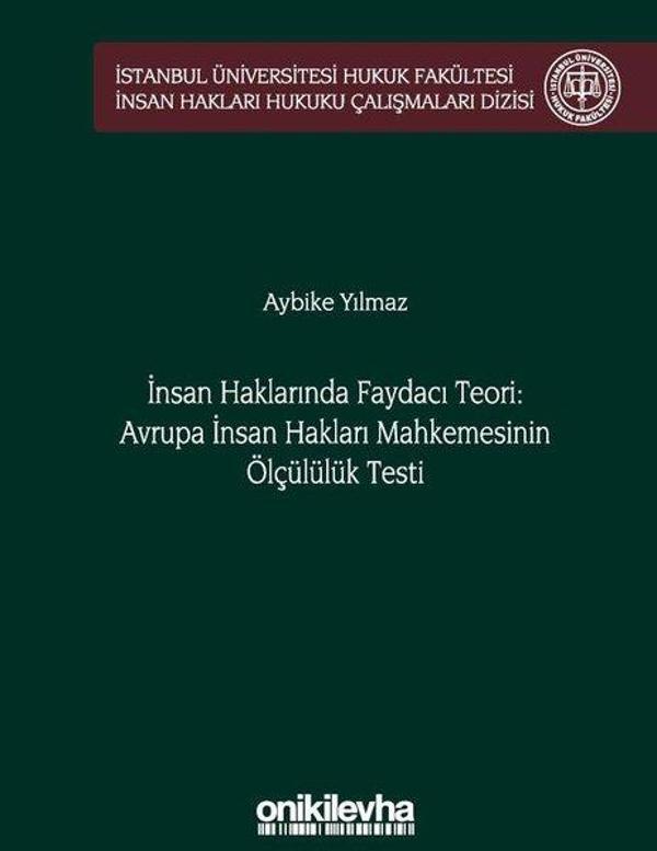 İnsan Haklarında Faydacı Teori: Avrupa İnsan Hakları Mahkemesi'nin Ölçülülük Testi - On İki Levha Yayıncılık - Image 1