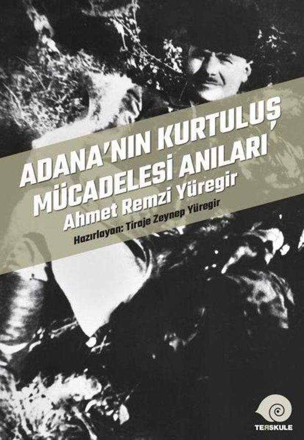 Adana'nın Kurtuluş Mücadelesi Anıları - Ahmet Remzi Yüregir - Ters Kule Yayınları - Image 1