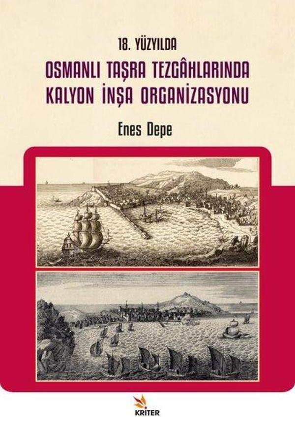18. Yüzyılda Osmanlı Taşra Tezgahlarında Kalyon İnşa Organizasyonu - Kriter - Image 1