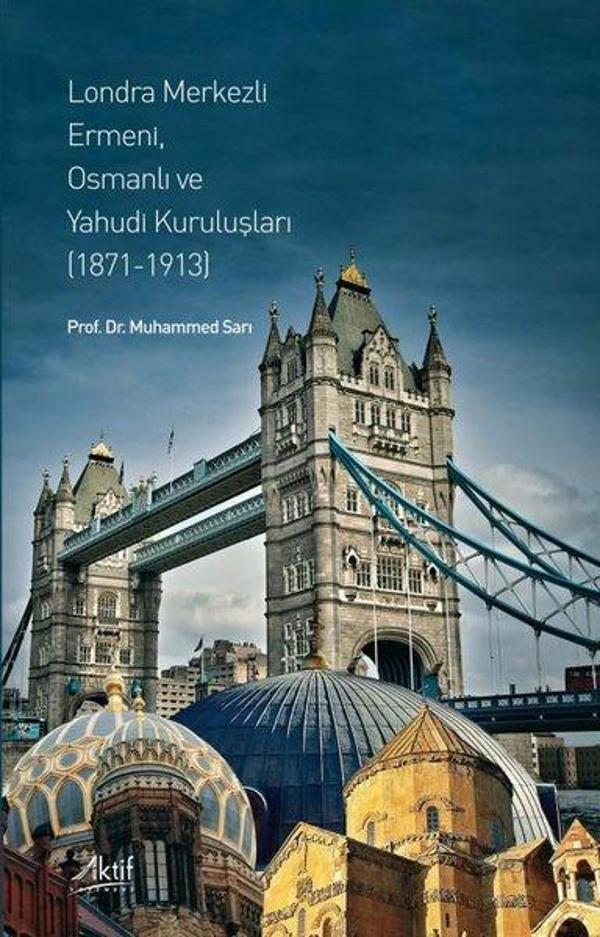 Londra Merkezli Ermeni Osmanlı ve Yahudi Kuruluşları 1871 - 1913 - Aktif Yayınları - Image 1