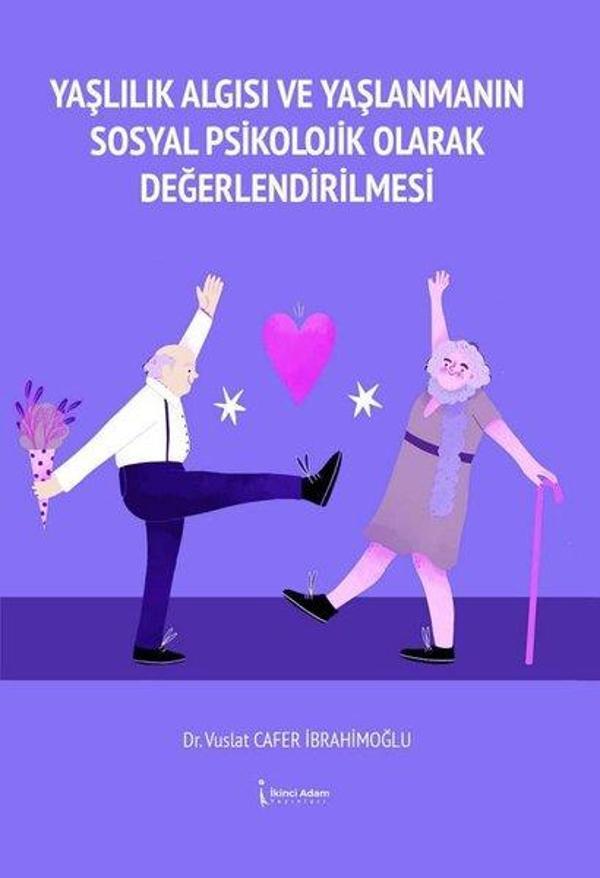 Yaşlılık Algısı ve Yaşlanmanın Sosyal Psikolojik Olarak Değerlendirilmesi - İkinci Adam Yayınları - Image 1
