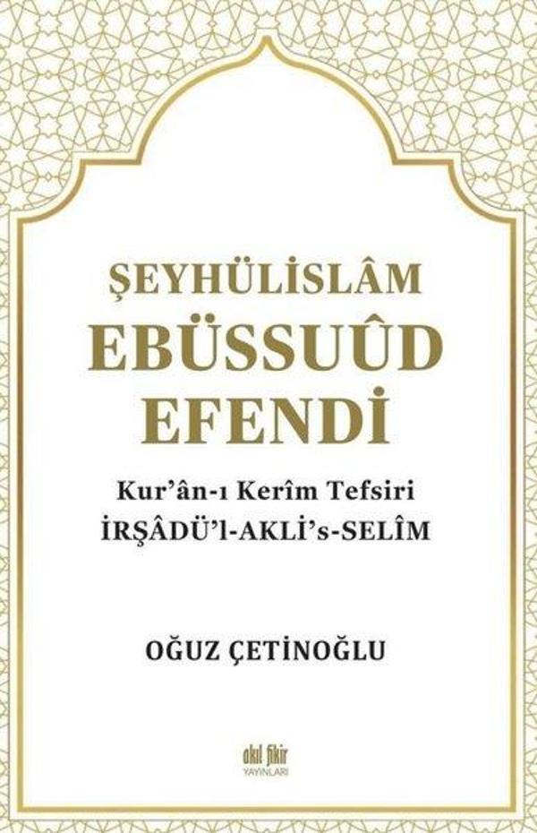 Şeyhülislam Ebüssuud Efendi ve Kur'an-I Kerim Tefsiri - Akıl Fikir Yayınları - Image 1
