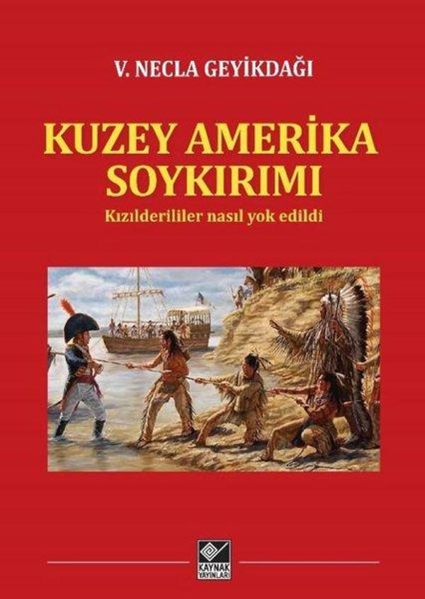 Kuzey Amerika Soykırımı - Kızılderililer Nasıl Yok Edildi - Kaynak Yayınları - Image 1