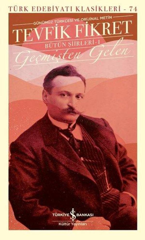 Tevfik Fikret - Geçmişten Gelen Bütün Şiirleri - Türk Edebiyatı Klasikleri 74 - İş Bankası Kültür Yayınları - Image 1