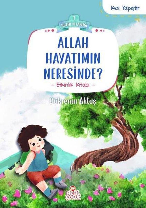 Allah Hayatımın Neresinde? Kes Yapıştır - Etkinlik Kitabı - Huzme Kitaplığı 1 - Nesil Çocuk Yayınları - Image 1