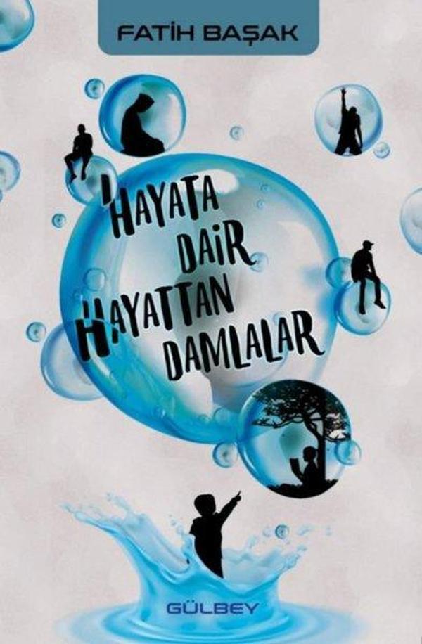 Hayata Dair Hayattan Damlalar - Gülbey Yayınları - Image 1