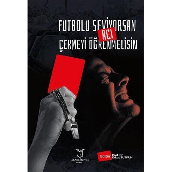 Futbolu Seviyorsan Acı Çekmeyi Öğrenmelisin - Akademisyen Kitabevi - Image 1