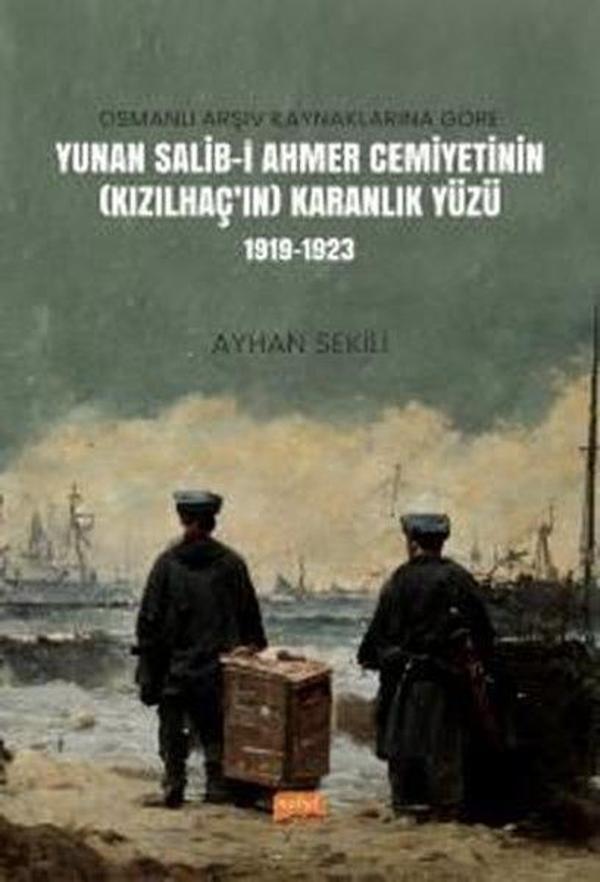 Osmanlı Arşiv Kaynaklarına Göre Yunan Salib-i Ahmer Cemiyetinin Karanlık Yüzü 1919 - 1923 - Nobel Bilimsel Eserler - Image 1
