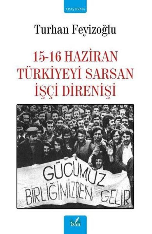 15-16 Haziran Türkiyeyi Sarsan İşçi Direnişi - İzan Yayıncılık - Image 1
