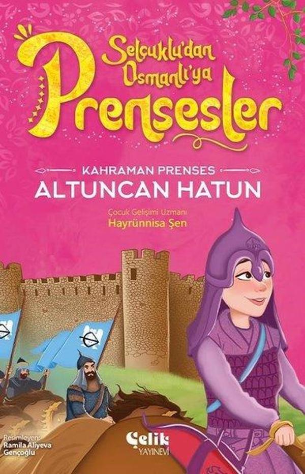 Kahraman Prenses Altuncan Hatun - Selçuklu'dan Osmanlı'ya Prensesler - Çelik Yayınevi - Image 1