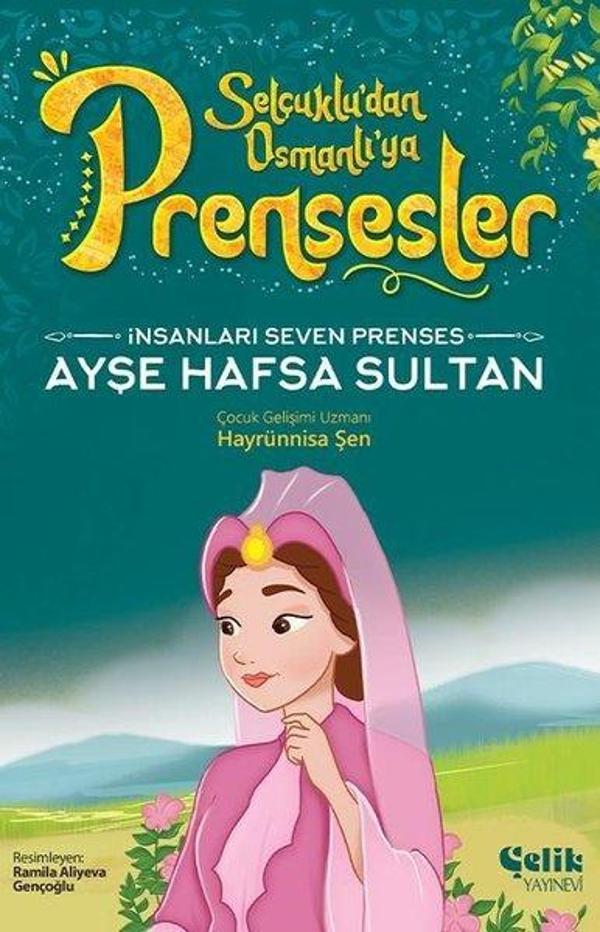 İnsanları Seven Prenses Ayşe Hafsa Sultan - Selçuklu'dan Osmanlı'ya Prensesler - Çelik Yayınevi - Image 1