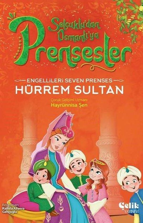 Engellileri Seven Prenses Hürrem Sultan - Selçuklu'dan Osmanlı'ya Prensesler - Çelik Yayınevi - Image 1