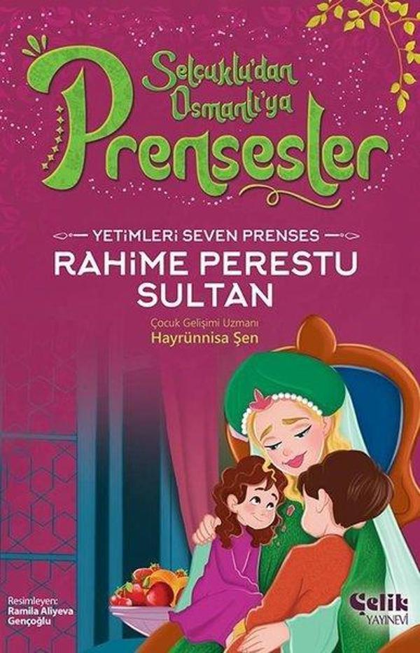 Yetimleri Seven Prenses Rahime Perestu Sultan - Selçuklu'dan Osmanlı'ya Prensesler - Çelik Yayınevi - Image 1