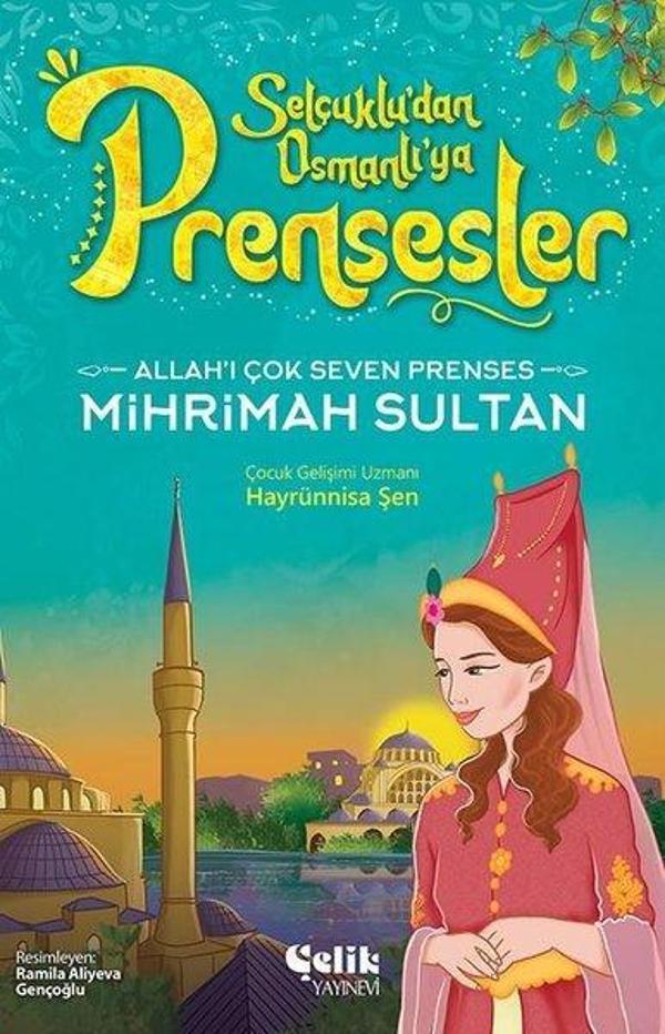 Allah'ı Çok Seven Prenses Mihrimah Sultan - Selçuklu'dan Osmanlı'ya Prensesler - Çelik Yayınevi - Image 1