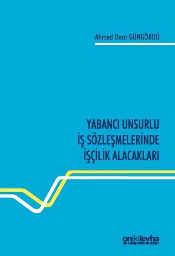 Yabancı Unsurlu İş Sözleşmelerinde İşçilik Alacakları - On İki Levha Yayıncılık - Image 1