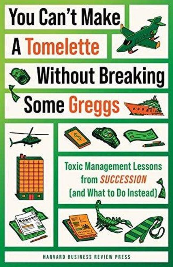 You Can't Make a Tomelette without Breaking Some Greggs - Harvard Business Review Press - Image 1