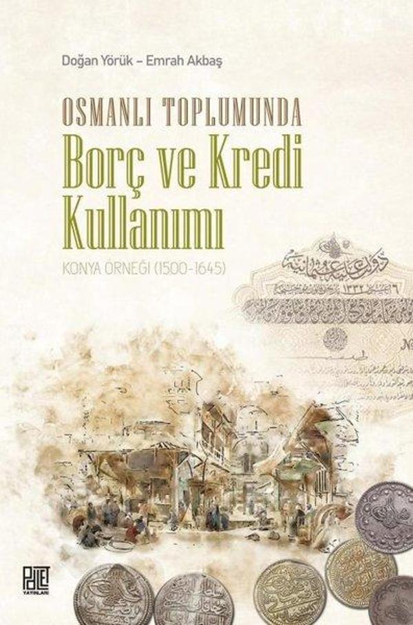 Osmanlı Toplumunda Borç ve Kredi Kullanımı - Konya Örneği 1500 - 1645 - Palet Yayınları - Image 1