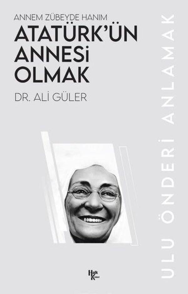 Atatürk'ün Annesi Olmak: Annem Zübeyde Hanım - Ulu Önderi Anlamak - Halk Kitabevi Yayınevi - Image 1